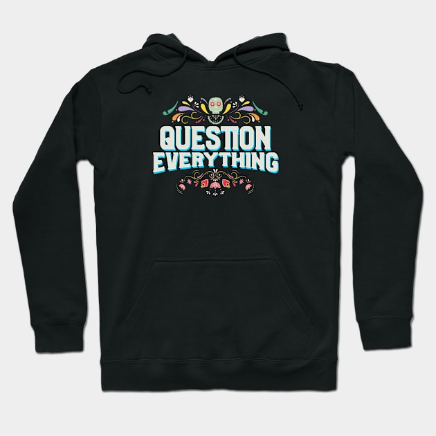 Question Everything Hoodie by ShopBuzz